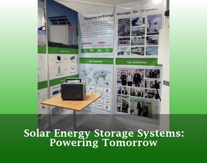 Solar Energy Storage Systems: Powering Tomorrow